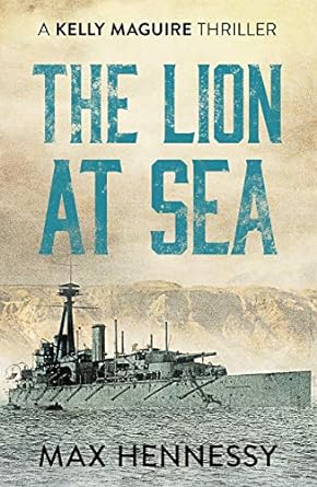 The Lion at Sea The Captain Kelly Maguire Trilogy Book 1