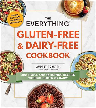 The Everything Gluten-Free & Dairy-Free Cookbook