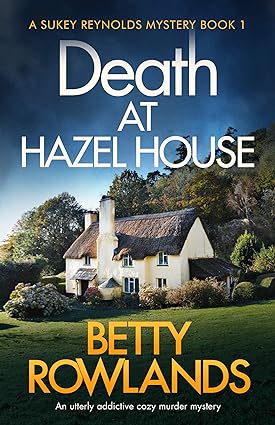 Death At Hazel House: An Utterly Addictive Cozy Murder Mystery