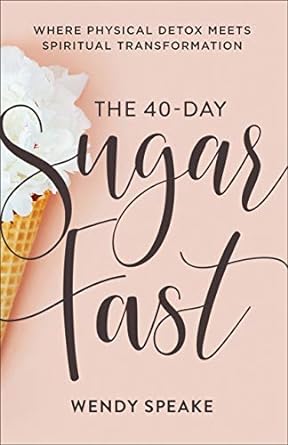 The 40-Day Sugar Fast: Where Physical Detox Meets Spiritual Transformation