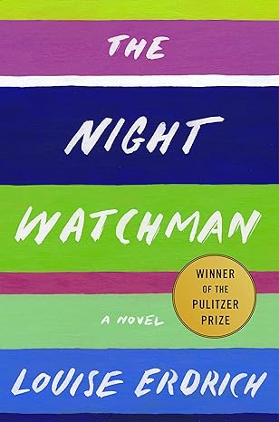 The Night Watchman: Pulitzer Prize Winning Fiction