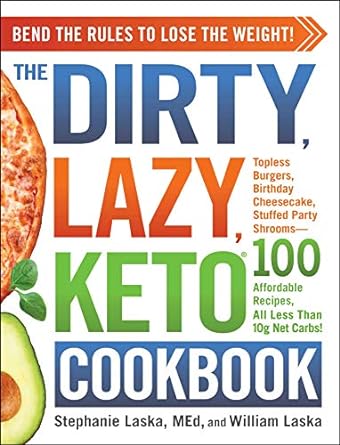 The DIRTY, LAZY, KETO Cookbook