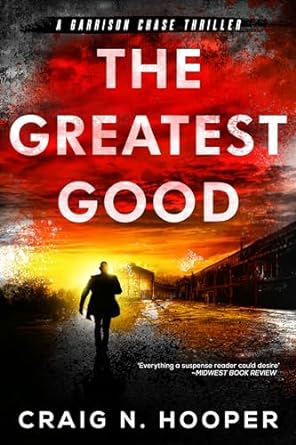 The Greatest Good (Garrison Chase Thriller Book 1)