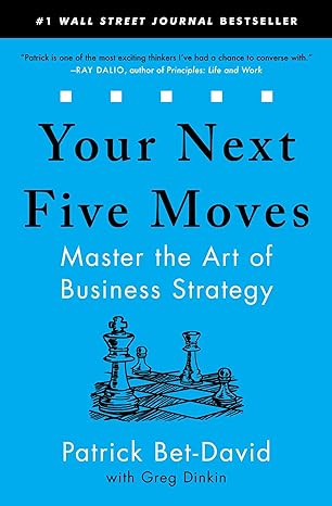 Your Next Five Moves: Master the Art of Business Strategy