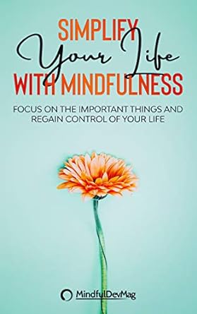 Simplify Your Life with Mindfulness