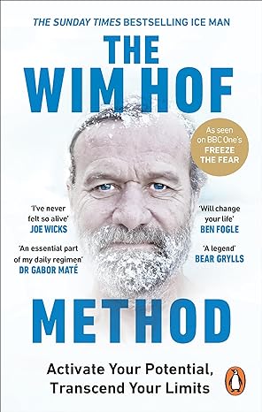 The Wim Hof Method: Activate Your Potential, Transcend Your Limits