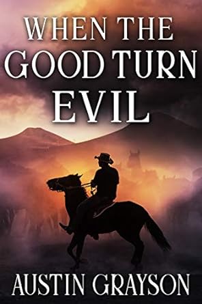 When the Good Turn Evil