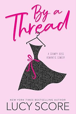 By a Thread: A Grumpy Boss Romantic Comedy