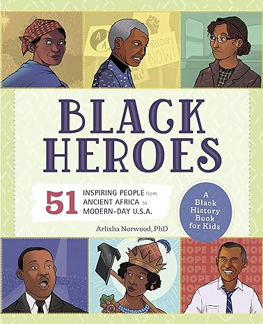 Black Heroes: A Black History Book for Kids