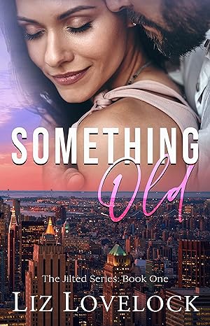 Something Old A Sweet Second Chance Romance