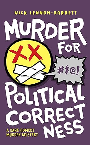 Murder for Political Correctness: A dark comedy murder mystery (DCI Fenton Murder Trilogy Book 1)