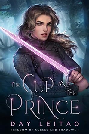 The Cup and the Prince (Kingdom of Curses and Shadows Book 1)