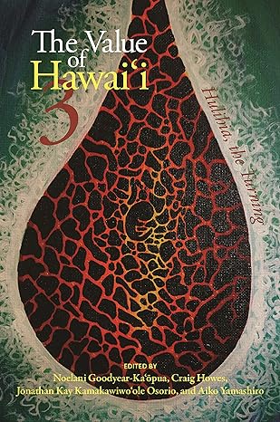 The Value of Hawaiʻi 3: Hulihia, the Turning (Biography Monographs)