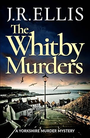 The Whitby Murders (A Yorkshire Murder Mystery Book 6)