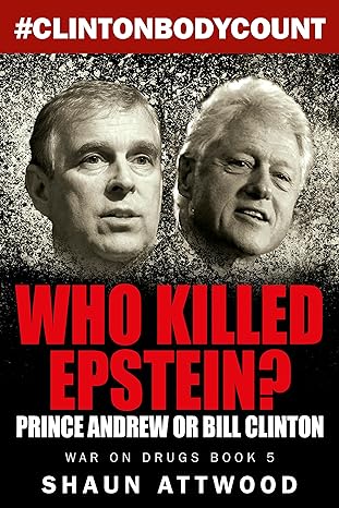 Who Killed Epstein? Prince Andrew or Bill Clinton (War On Drugs Book 5)