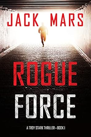 Rogue Force A Troy Stark Thriller—Book #1