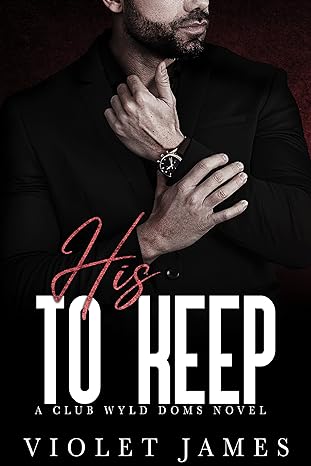 His to Keep: A Club Wyld Novel