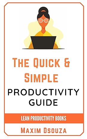 The Quick & Simple Productivity Guide