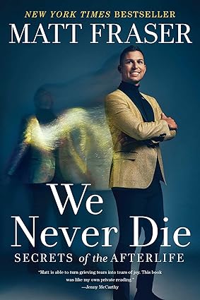 We Never Die: Secrets of the Afterlife