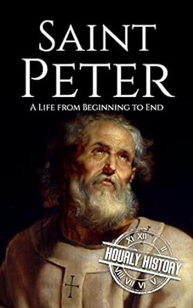 Saint Peter: A Life from Beginning to End (Biographies of Christians)