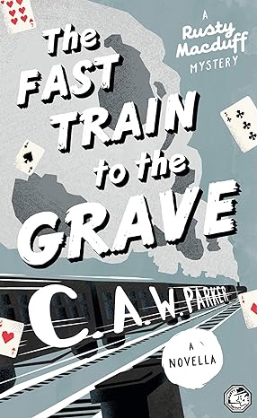 The Fast Train to the Grave: An unstoppable laugh-out-loud noir mystery set in the golden age of crime