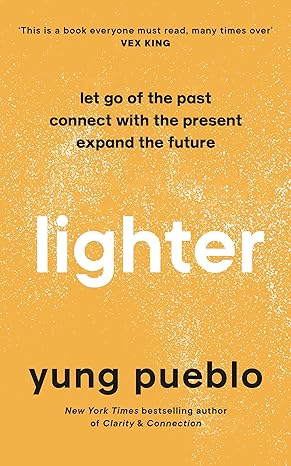 Lighter: Let Go of the Past, Connect with the Present, and Expand the Future