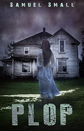 Plop: A Horror Short Story (Samuel Small Horror Book 1)