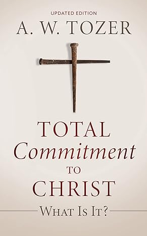 Total Commitment to Christ: What Is It?