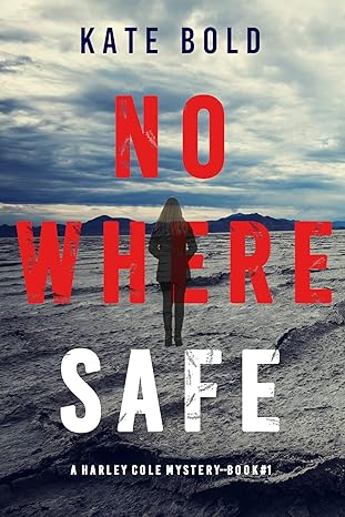 Nowhere Safe (A Harley Cole FBI Suspense Thriller—Book 1)