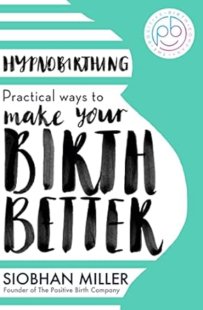 Hypnobirthing: Practical Ways to Make Your Birth Better