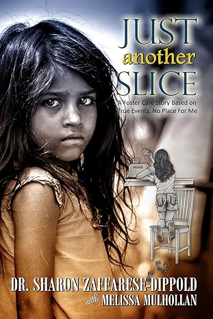 Just Another Slice-A Foster Care Story Based on True Events.