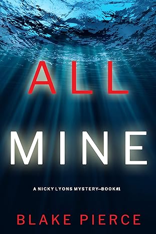 All Mine (A Nicky Lyons FBI Suspense Thriller—Book 1)