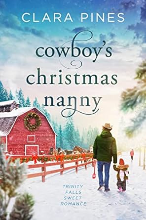 Cowboy’s Christmas Nanny: Trinity Falls Sweet Romance - Book 1