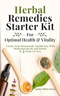 Herbal Remedies Starter Kit For Optimal Health & Vitality