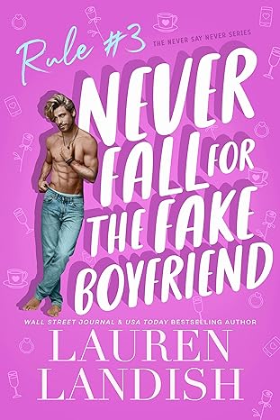 Never Fall For The Fake Boyfriend: A Grumpy Sunshine Romance