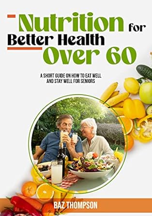 Nutrition For Better Health Over 60