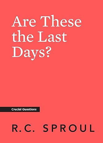 Are These the Last Days? (Crucial Questions)