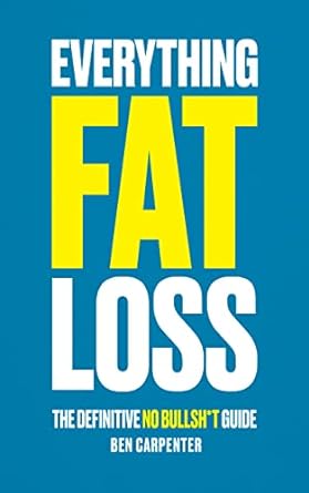 Everything Fat Loss: The Definitive No Bullsh*t Guide