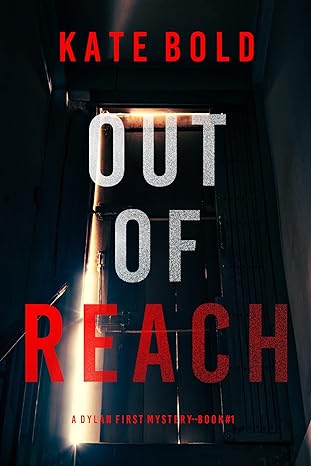 Out of Reach (A Dylan First FBI Suspense Thriller—Book One)