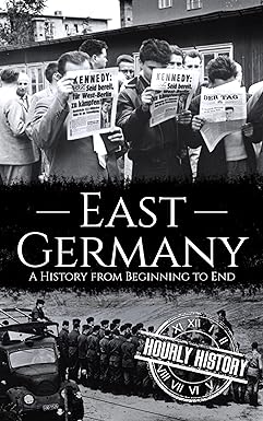 East Germany: A History from Beginning to End