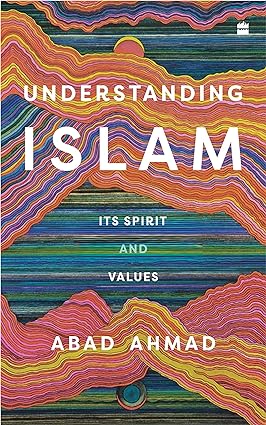 Understanding Islam: Its Spirit and Values