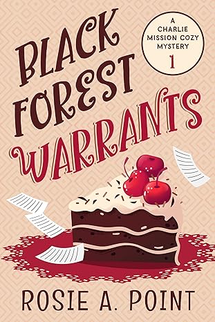 Black Forest Warrants (A Charlie Mission Cozy Mystery Book 1)