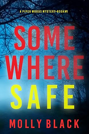 Somewhere Safe (A Piper Woods FBI Suspense Thriller—Book One)