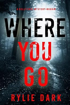 Where You Go (A Kelly Cruz Mystery—Book One)