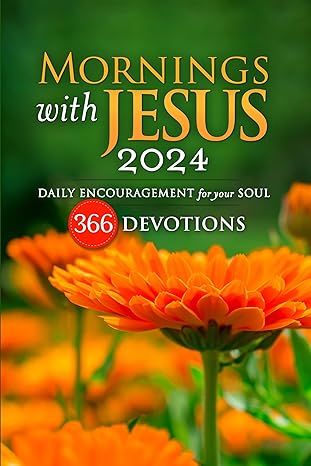 Mornings with Jesus 2024: Daily Encouragement for your soul