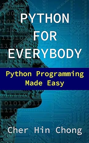 Python For Everybody: Python Programming Made Easy