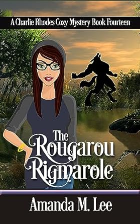 The Rougarou Rigmarole (A Charlie Rhodes Cozy Mystery Book 14)