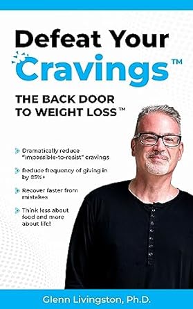 Defeat Your Cravings(tm): The Back Door to Weight Loss(tm)