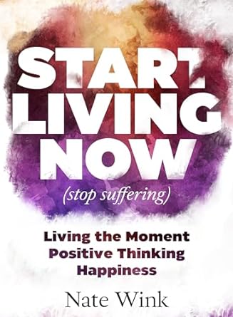 Start Living Now (Stop Suffering)