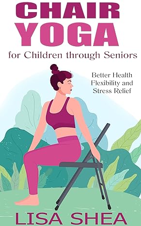 Chair Yoga for Children through Seniors